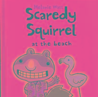 Scaredy Squirrel at the Beach