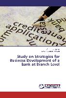 Study on Strategies for Business Development of a Bank at Branch Level