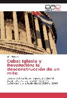 Cuba: Iglesia y Revolución, la desconstrucción de un mito