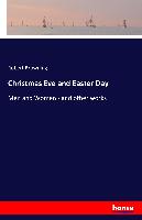 Christmas Eve and Easter Day