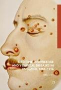 Medicine, Knowledge and Venereal Diseases in England, 1886-1916