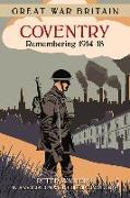 Great War Britain Coventry: Remembering 1914-18