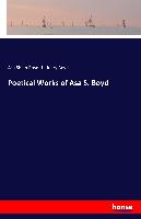 Poetical Works of Asa S. Boyd