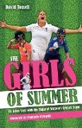 The Girls of Summer: An Ashes Year with the England Women's Cricket Team