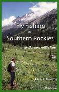 Fly Fishing the Southern Rockies: Small Streams and Wild Places