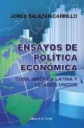 Ensayos de Política Económica. Cuba, América Latina Y Estados Unidos