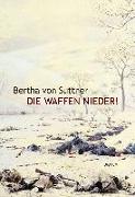 Die Waffen nieder! - Die Lebensgeschichte der Friedensnobelpreisträgerin Bertha von Suttner
