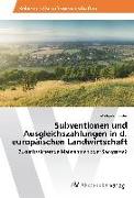 Subventionen und Ausgleichszahlungen in d. europäischen Landwirtschaft