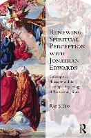 Renewing Spiritual Perception with Jonathan Edwards