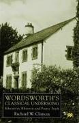 Wordsworth's Classical Undersong: Education, Rhetoric and Poetic Truth