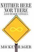 Neither Here Nor There and Other Short Stories