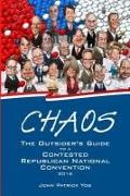 Chaos: The Outsider's Guide to a Contested Republican National Convention