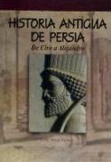 Historia antigua de Persia : de Ciro a Alejandro
