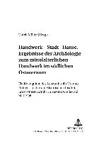 Handwerk - Stadt - Hanse. Ergebnisse der Archäologie zum mittelalterlichen Handwerk im südlichen Ostseeraum