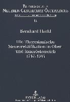 Die Theresianische Steuerrektifikation in Ober- Und Inneroesterreich. 1747-1763: Die Neuordnung Des Staendischen Finanzwesens Auf Dem Sektor Der Direk