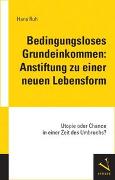 Bedingungsloses Grundeinkommen: Anstiftung zu einer neuen Lebensform