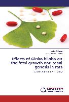 Effects of Ginko biloba on the fetal growth and renal genesis in rats