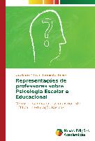 Representações de professores sobre Psicologia Escolar e Educacional