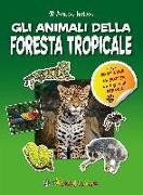 Gli animali della foresta tropicale. Amica natura. Con adesivi