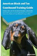 American Black and Tan Coonhound Training Guide American Black and Tan Coonhound Training Guide Includes: American Black and Tan Coonhound Agility Tra