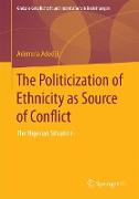 The Politicization of Ethnicity as Source of Conflict
