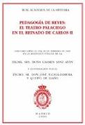 Pedagogía de reyes : el teatro palaciego en el reinado de Carlos II. Discurso de ingreso en la Real Academia de la Historia