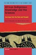 African Indigenous Knowledge and the Sciences: Journeys Into the Past and Present