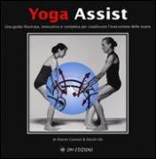Yoga assist. Una guida illustrata, innovativa e completa per coadiuvare l'esecuzione delle asana