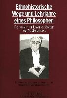 Ethnohistorische Wege und Lehrjahre eines Philosophen