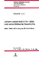 Johann Jakob Hess (1741 - 1828) Und Seine Biblische Geschichte: Leben, Werk Und Wirkung Des Zuercher Antistes