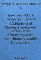 Rückkehr- und Bleibeperspektiven koreanischer Arbeitsmigranten in der Bundesrepublik Deutschland