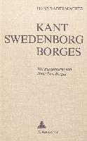 Kant, Swedenborg, Borges: Mit Paraphrasen Von Jorge Luis Borges
