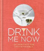 Drink Me Now: Cocktails