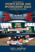 The Fundamentals of Sports Media and Sponsorship Sales: Developing New Accounts Volume 1