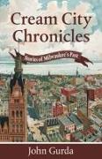Cream City Chronicles: Stories of Milwaukee's Past