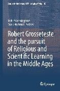 Robert Grosseteste and the pursuit of Religious and Scientific Learning in the Middle Ages