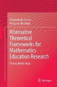 Alternative Theoretical Frameworks for Mathematics Education Research