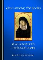 Julian Among the Books: Julian of Norwich's Theological Library