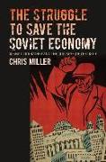 The Struggle to Save the Soviet Economy