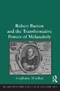 Robert Burton and the Transformative Powers of Melancholy