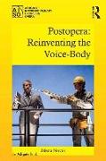 Postopera: Reinventing the Voice-Body