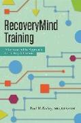 Recoverymind Training: A Neuroscientific Approach to Treating Addiction