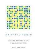 A Right to Health: Medicine, Marginality, and Health Care Reform in Northeastern Brazil