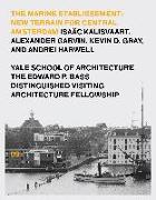 The Marine Etablissement: Edward P. Bass Distinguished Visiting Architecture Fellowship