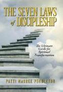 The Seven Laws of Discipleship: The Ultimate Guide for Spiritual Transformation