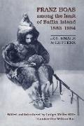 Franz Boas Among the Inuit of Baffin Island, 1883-1884