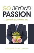 Go Beyond Passion: Discover Your Dream Job