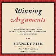 Winning Arguments: What Works and Doesn't Work in Politics, the Bedroom, the Courtroom, and the Classroom