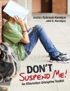 Don&#8242,t Suspend Me!: An Alternative Discipline Toolkit