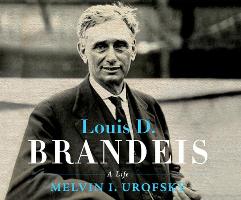 Louis D. Brandeis: A Life